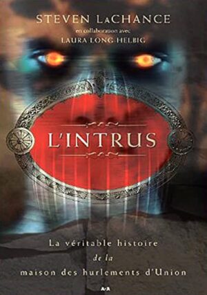 L'intrus -La véritable histoire de la maison des hurlements d'Union