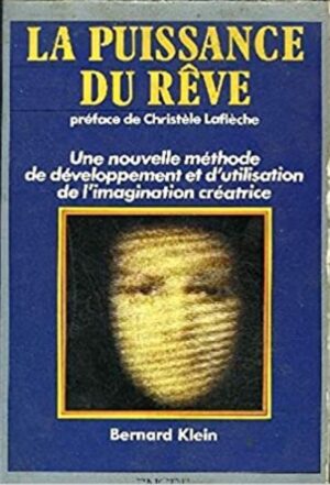 La puissance du rêve - Une nouvelle méthode de développement et d'utilisation de l'imagination créatrice