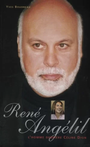 René Angelil - L'homme derrière Céline Dion