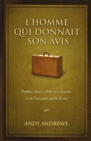 L'homme qui donnait son avis - Parfois, tout ce dont on a besoin, c'est d'un autre point de vue