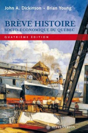 Brève histoire socio-économique du Québec (Quatrième édition)