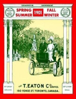The 1901 Editions of The T. Eaton Co Limited Catalogues 46 & 47 for Spring & Summer, Fall & Winter