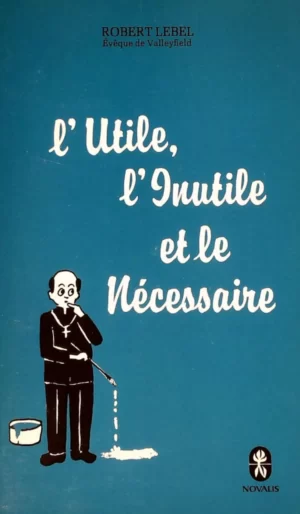 L'Utile, l'Inutile et le Nécessaire