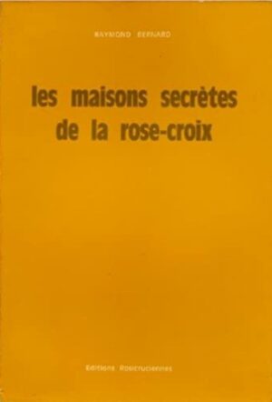 Les maisons secrètes de la rose-croix