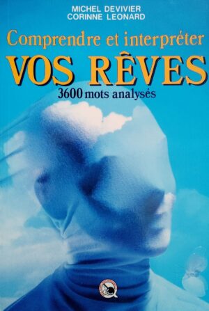 Comprendre et interpréter vos rêves - 3600 mots analysés