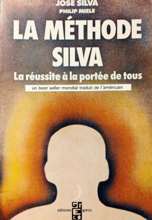 La méthode Silva - La réussite à la portée de tous