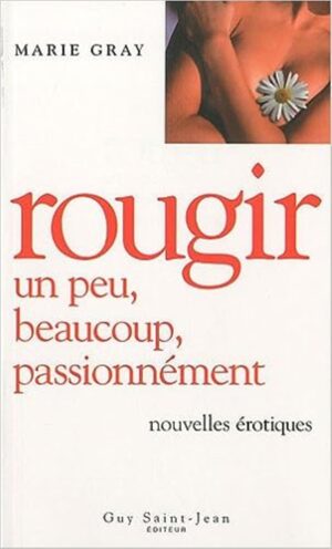 Rougir un peu, beaucoup, passionnément