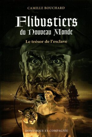 Flibustiers du Nouveau Monde Tome 1. Le trésor de l'esclave