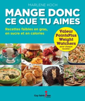 Mange donc ce que tu aimes - Recettes faibles en gras, en sucre et en calories
