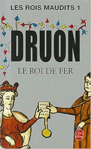 Les rois maudits Tome 1. Le roi de fer