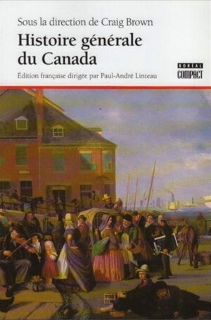 Histoire générale du Canada - Édition française dirigée par Paul-André Linteau