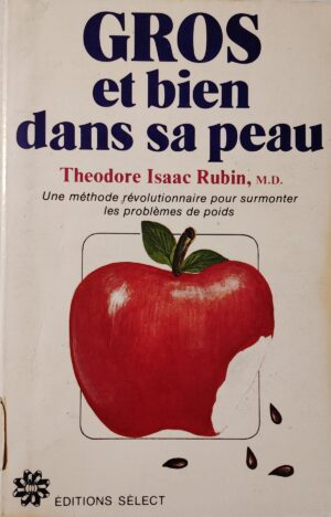 Gros et bien dans sa peau - Une méthode révolutionnaire pour surmonter les problèmes de poids