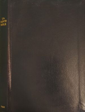 La Sainte Bible - Traduite sur les textes originaux hébreu et grec