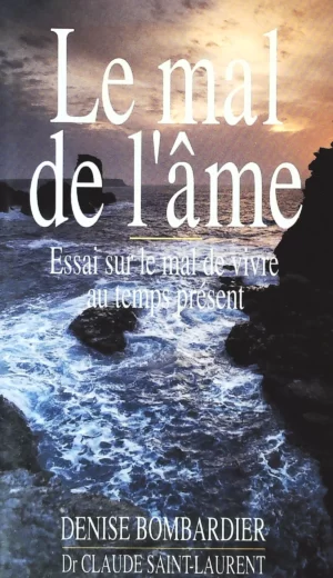 Le mal de l'âme - Essai sur le mal de vivre au temps présent