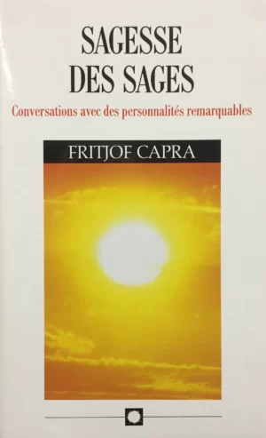 Sagesse des sages - Conversations avec des personnalités remarquables
