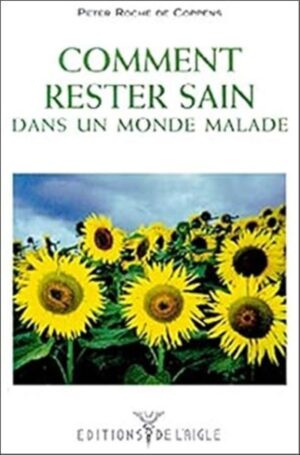 Comment rester sain dans un monde malade