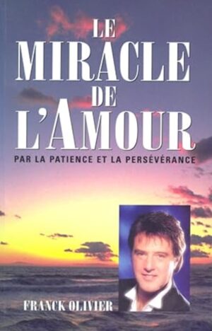 Le miracle de l'Amour par la patience et la persévérance