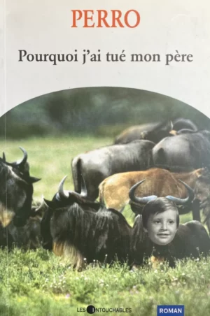 Pourquoi j'ai tué mon père