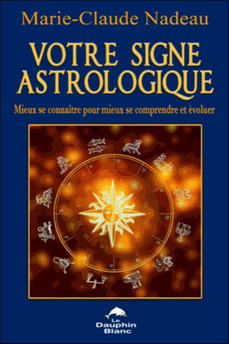 Signe Comprendre Votre signe astrologique - Mieux se connaître pour mieux se comprendre ...