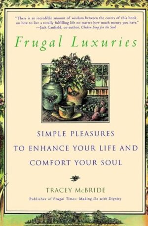 Frugal Luxuries - Simple Pleasures to Enhance your Life and Comfort your Soul