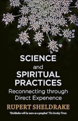 Science and Spiritual Practices - Reconnecting through Direct Experience