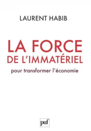 La force de l'immatériel - Pour transformer l'économie