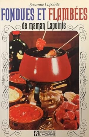 Fondues et flambées de maman Lapointe