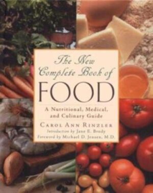 The New Complete Book of Food - A Nutritional, Medical, and Culinary Guide