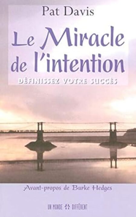 Le Miracle de l'intention - Définissez votre succès