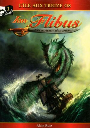 Ian Flibus, l'écumeur des mers Tome 1. L'île aux treize os