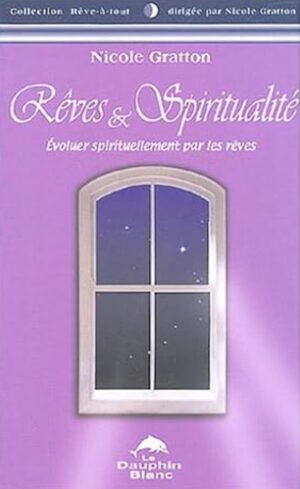 Rêves & Spiritualité - Évoluer spirituellement par les rêves