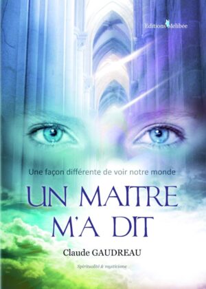 Un Maître m'a dit - Une façon différente de voir notre monde