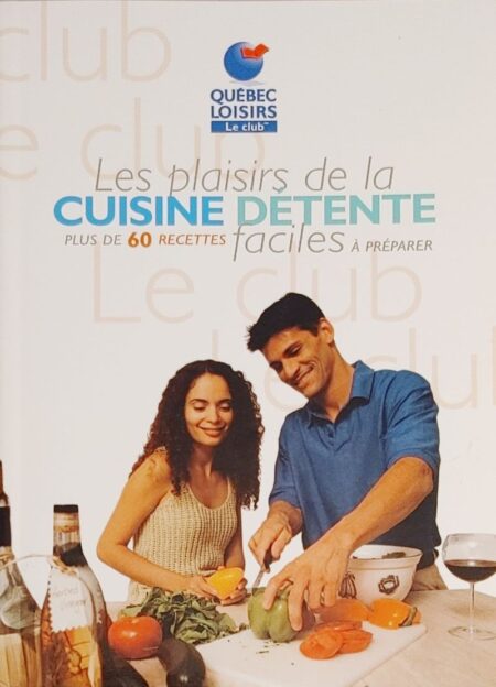 Les plaisirs de la cuisine détente - Plus de 60 recettes faciles à préparer