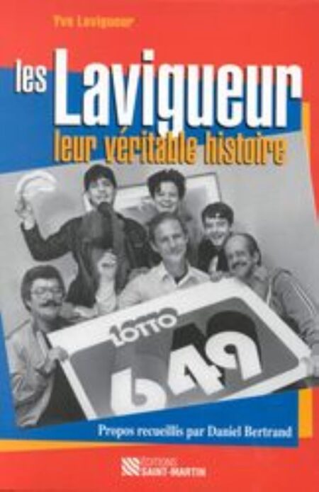 Les Lavigueur - Leur véritable histoire