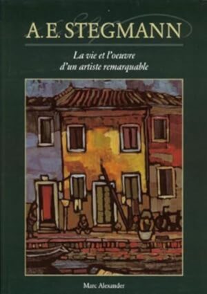 A.E. Stegmann - La vie et l'œuvre d'un artiste remarquable