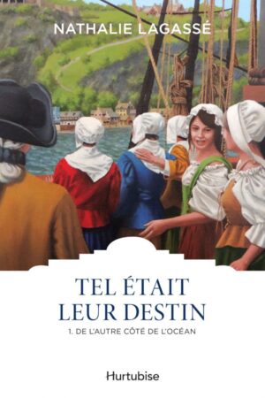 Tel était leur destin Tome 1. De l'autre côté de l'océan