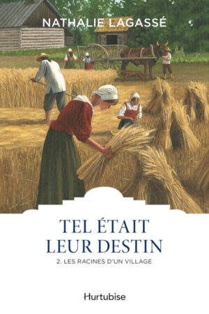 Tel était leur destin Tome 2. Les racines d'un village