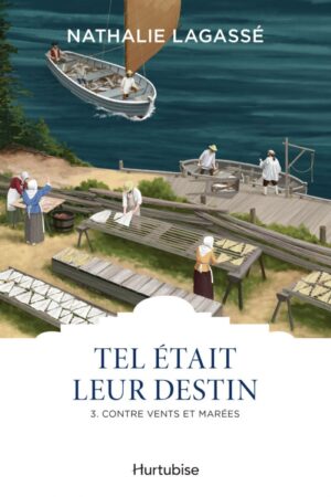 Tel était leur destin Tome 3. Contre vents et marées