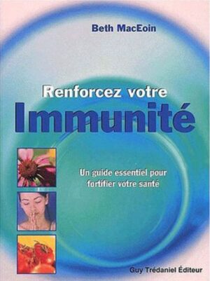 Renforcez votre immunité - Un guide essentiel pour fortifier votre santé