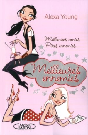 Meilleures amies.  Pires ennemies.  Meilleures ennemies