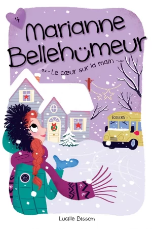 Marianne Bellehumeur Tome 4. Le cœur sur la main