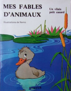Mes fables d'animaux - Un vilain petit canard