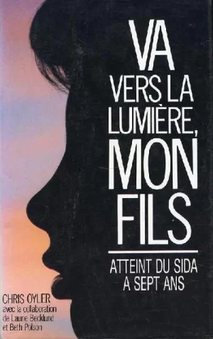 Va vers la lumière mon fils - Atteint du sida à sept ans