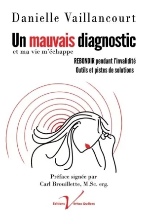 Un mauvais diagnostic et ma vie m'échappe - Rebondir pendant l'invalidité - Outils et pistes de solutions