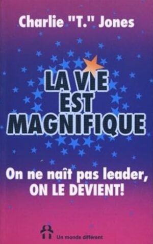 La vie est magnifique - On ne naît pas leader, on le devient!