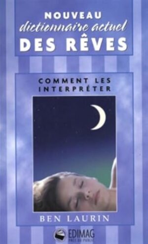Nouveau dictionnaire actuel des rêves - Comment les interpréter