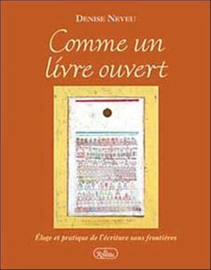 Comme un livre ouvert - Éloge et pratique de l'écriture sans frontières
