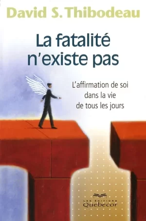La fatalité n'existe pas 2e édition - L'affirmation de soi dans la vie de tous les jours