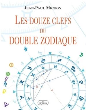 Les douze clefs du double zodiaque