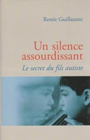 Un silence assourdissant - Le secret du fils autiste